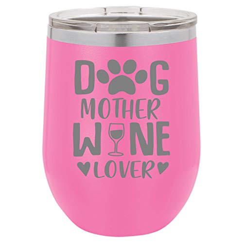 Dog Mother Wine Lover Funny Wine Tumbler Laser Engraved Insulated Unbreakable Stainless Steel Cup with Lid