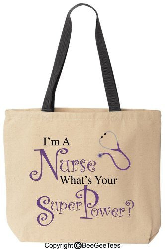 I'm A Nurse What's Your Super Power? - Funny Cotton Canvas Tote Bag - Reusable by BeeGeeTees 05777