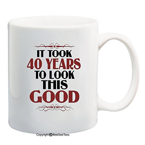 It Took 40 Years To Look This Good Birthday Mug by BeeGeeTees