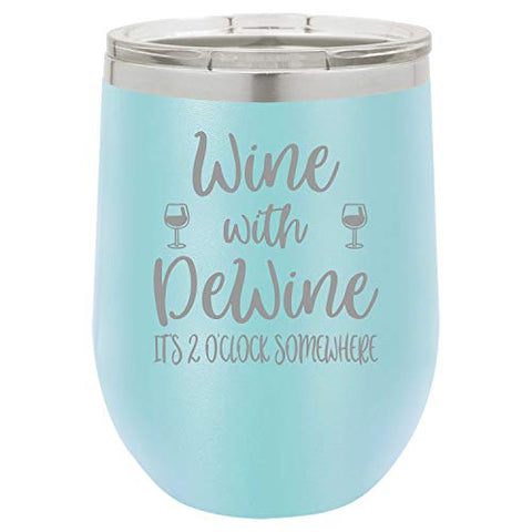 Wine With DeWine In Ohio Funny Wine Tumbler Laser Engraved Insulated Unbreakable Stemless Cup With Lid