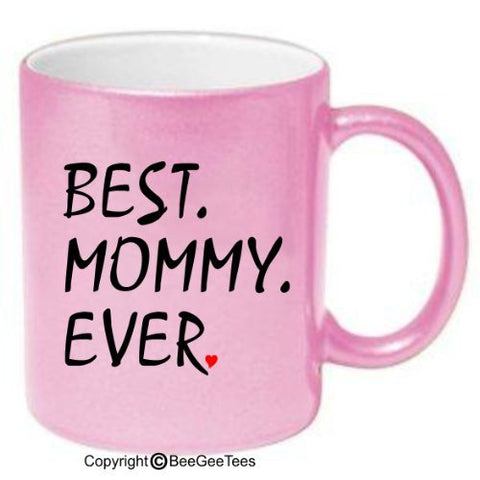 BEST MOMMY EVER 11 or 15 oz Coffee or Tea Mug in White, Metallic Pink, Silver or Gold Cup. Happy Mothers Day Gift! by BeeGeeTees 07126