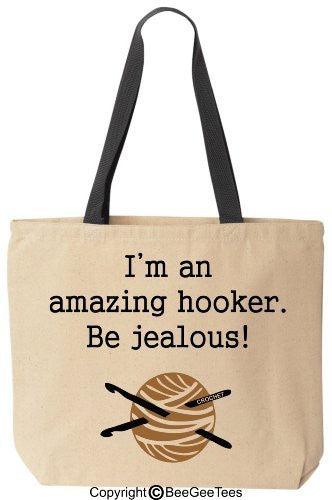 I'm an amazing hooker. Be jealous! - Funny Cotton Canvas Tote Crochet Bag - Reusable by BeeGeeTees 04967