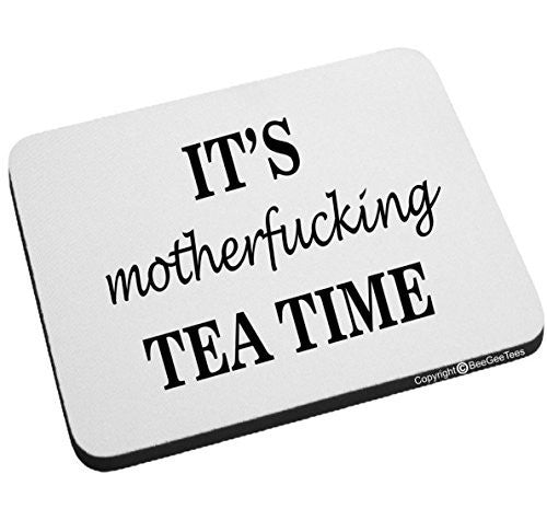 It's Motherfucking Tea Time Funny Mouse Pad by BeeGeeTees®