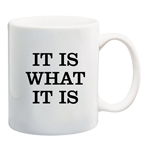 It Is What It Is - 11 or 15 oz Funny USA Mug by BeeGeeTees