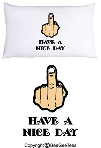 Have A Nice Day Pillowcase Birthday Gift by BeeGeeTees® (1 Queen Pillowcase)