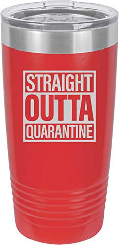 Straight Outta Quarantine 20 oz Fun Insulated Tumbler Laser Engraved Unbreakable Beverage Cup With Lid Multiple Colors