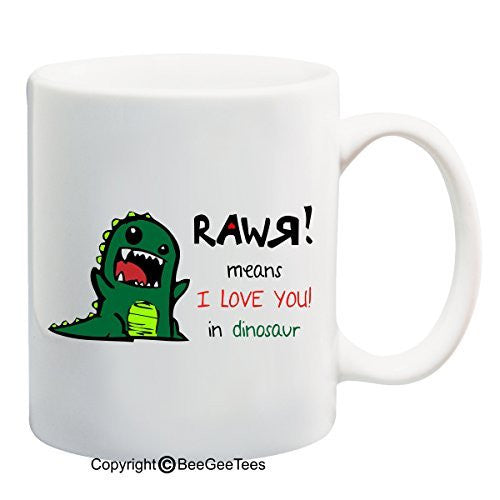 RAWR! means I LOVE YOU! in dinosaur Coffee Mug or Tea Cup by BeeGeeTees®