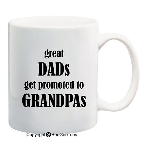 Great Dads Get Promoted To Grandpas Coffee Mug by BeeGeeTees (11 oz)