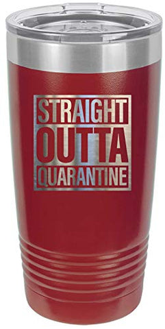 Straight Outta Quarantine 20 oz Fun Insulated Tumbler Laser Engraved Unbreakable Beverage Cup With Lid Multiple Colors