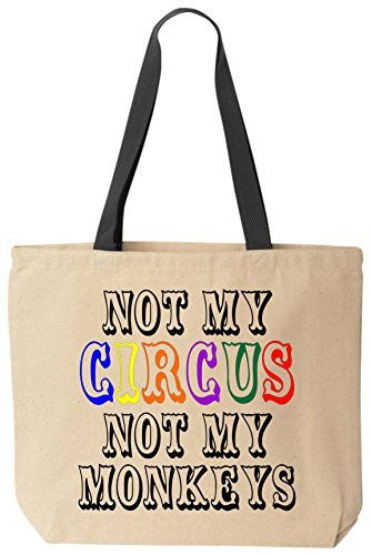 Not My CIRCUS (color) Not My Monkeys Funny Cotton Canvas Tote Bag Reusable by BeeGeeTees