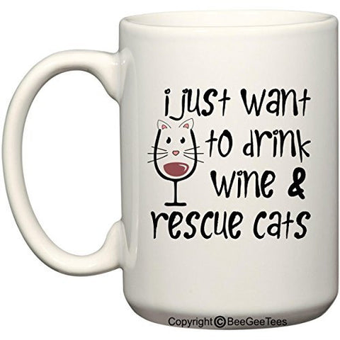 I Just Want To Drink Wine and Rescue Cats Funny Coffee Mug or Tea Cup 11 oz or 15 oz Cat Rescue Cat Lover Gift by BeeGeeTees®