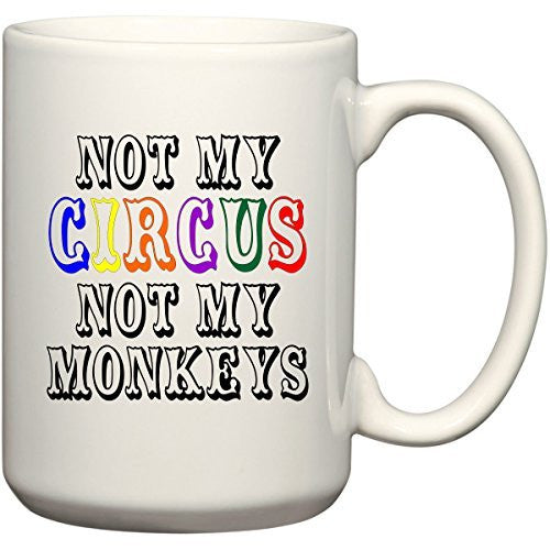 Not My CIRCUS (color) Not My Monkeys 15 oz Funny USA Mug by BeeGeeTees