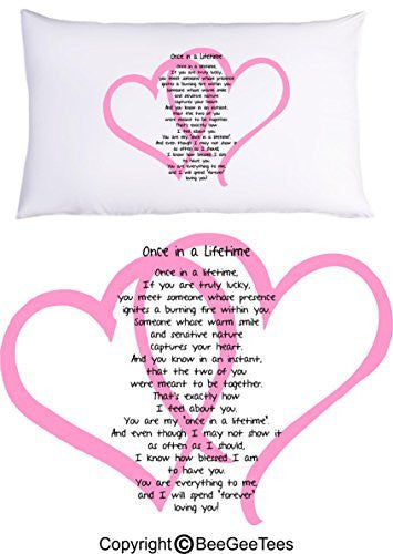 Once In A Lifetime Pillowcase Valentines Day Gift by BeeGeeTees® (1 Queen Pillowcase)