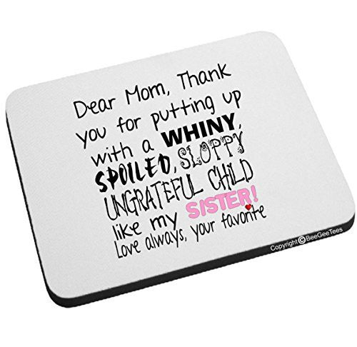 Dear Mom Thanks For Putting Up With A Spoiled Funny Mouse Pad by BeeGeeTees®