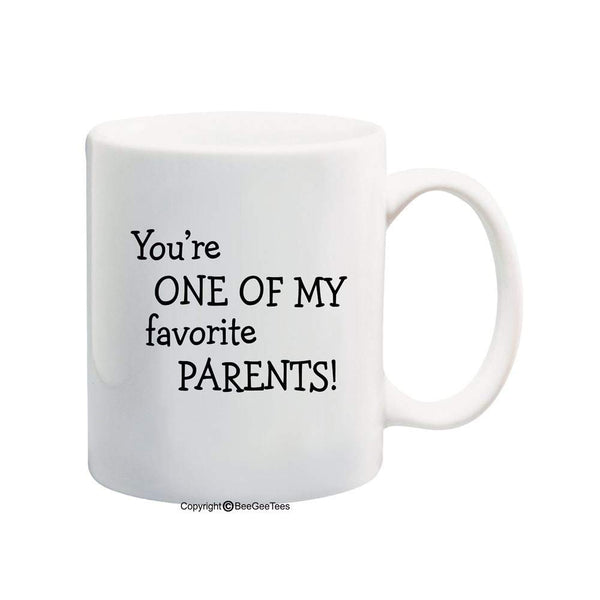 You're One Of My Favorite Parents Funny Coffee Mug or Tea Cup by BeeGeeTees