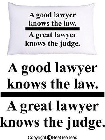 A GOOD LAWYER KNOWS THE LAW A GREAT LAWYER KNOWS THE JUDGE Pillowcase by BeeGeeTees® (1 Queen Pillowcase)