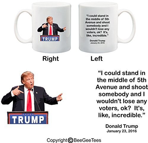 I could stand in the middle of 5th Avenue Funny Donald Trump Coffee Mug BeeGeeTees