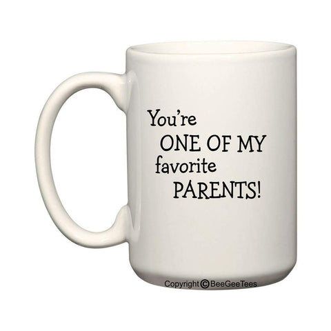 You're One Of My Favorite Parents Funny Coffee Mug or Tea Cup by BeeGeeTees