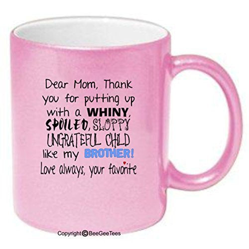 Dear Mom Thanks For Putting Up With A Spoiled Funny Coffee Mug Gift by BeeGeeTees®