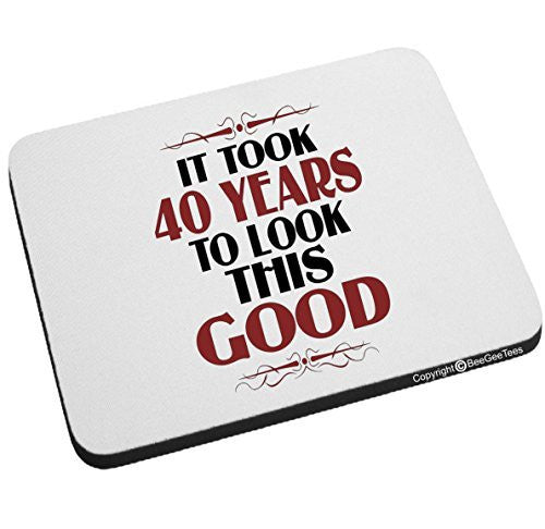 It Took 40 Years To Look This Good Birthday Mouse Pad by BeeGeeTees