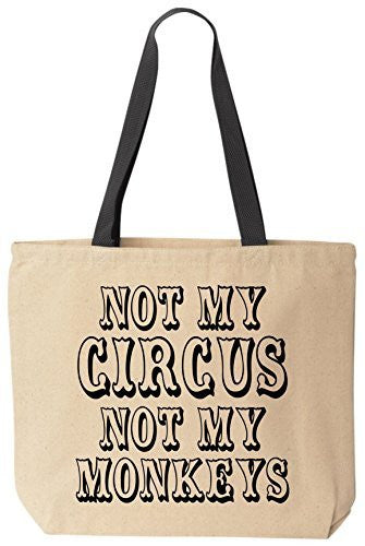 Not My CIRCUS Not My Monkeys Funny Cotton Canvas Tote Bag Reusable by BeeGeeTees