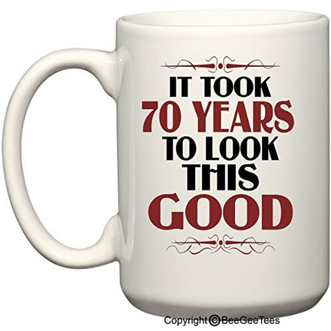 It Took 70 Years To Look This Good Birthday Mug by BeeGeeTees