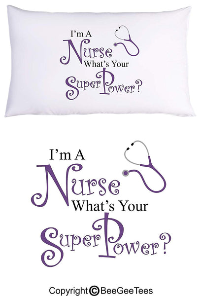 I'm A Nurse What's Your SuperPower? Funny Pillowcase by BeeGeeTees (1 Queen Pillowcase)