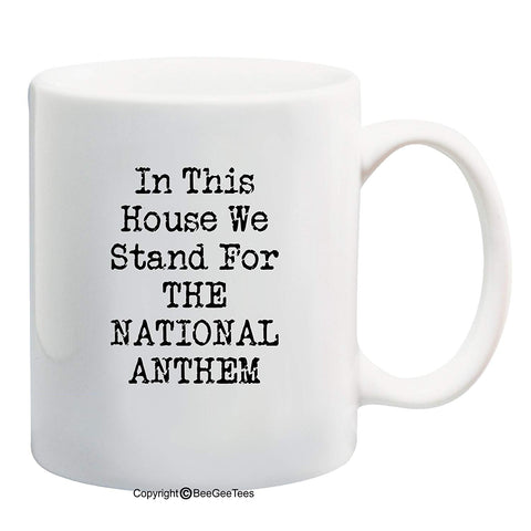 In This House We Stand For The National Anthem Mugs by BeeGeeTees