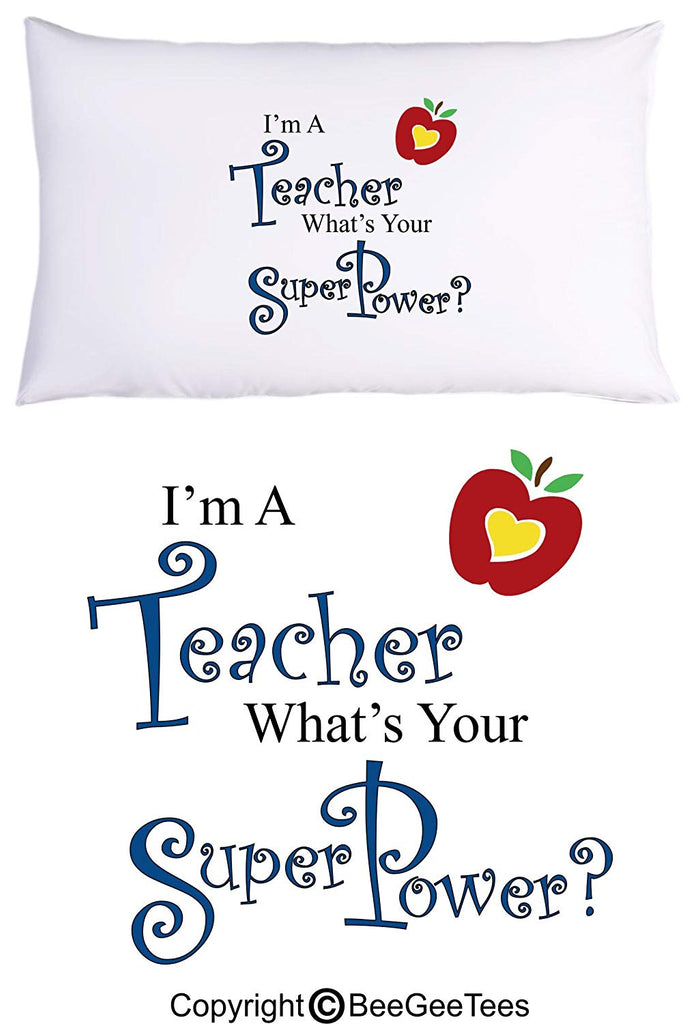 I'm A Teacher What's Your SuperPower? Funny Pillowcase by BeeGeeTees (1 Queen Pillowcase)