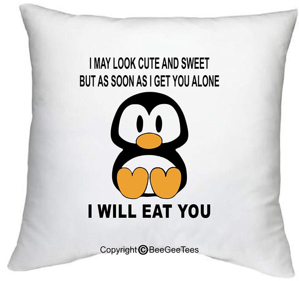 I May Look Cute and Sweet But As Soon As I Get You Alone I Will Eat You Funny Penguin 18" x 18" Zippered Pillow Cover by BeeGeeTees