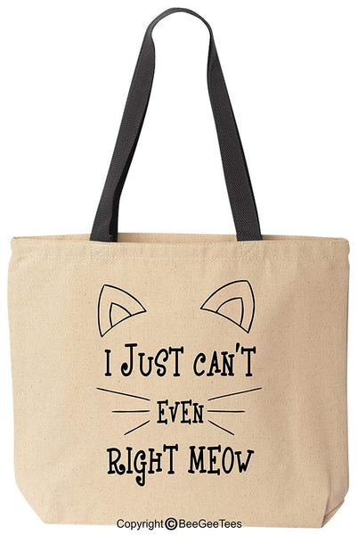 I Just Can't Even Right Meow Funny Canvas Tote Reusable Bag by BeeGeeTees