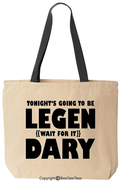 Tonight's Going To Be LEGEN Wait For It DARY Funny Canvas Tote Bag by BeeGeeTees