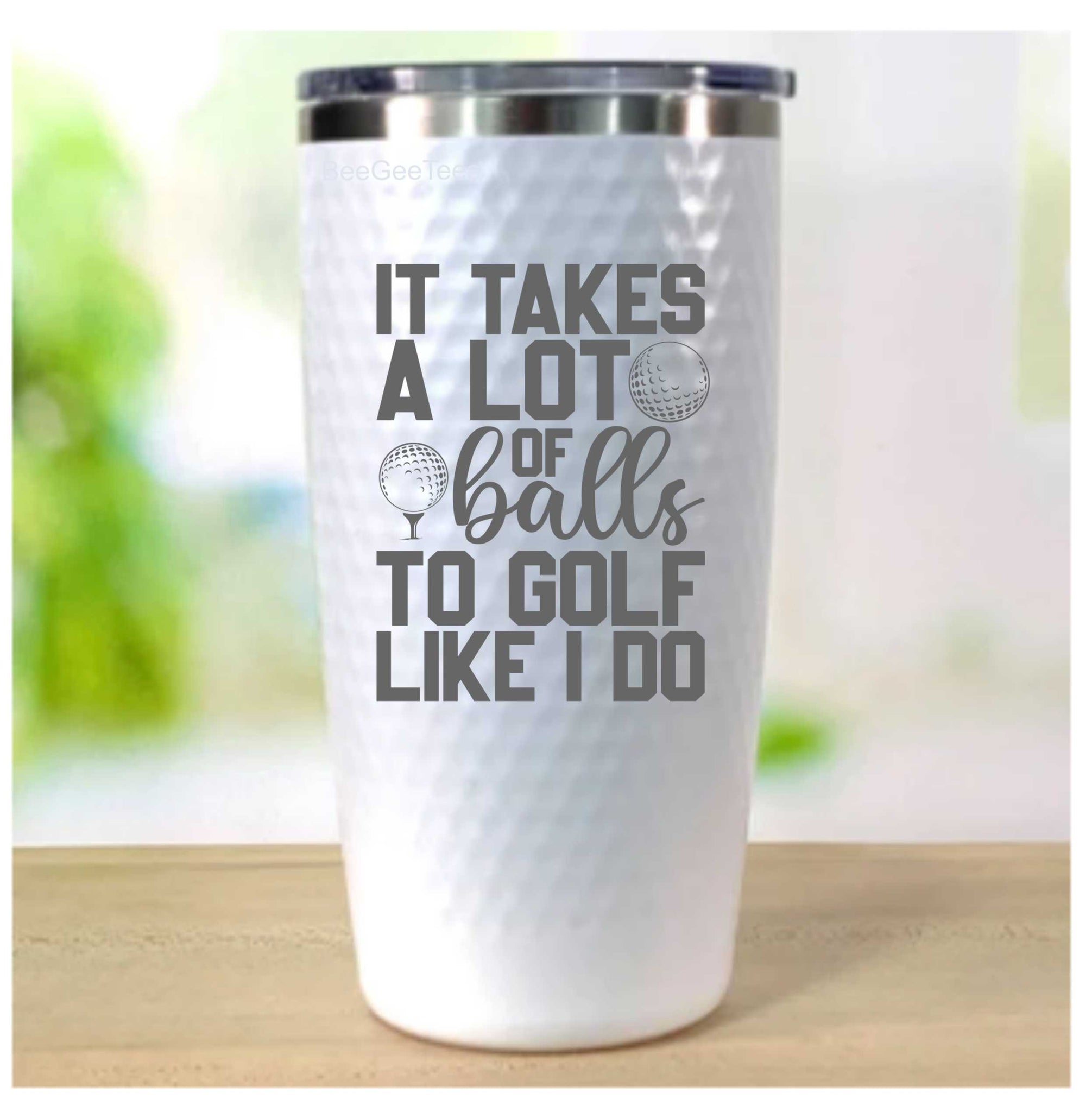 Dimpled Golf Ball Tumbler It Takes a Lot of Balls To Golf Like I Do White Insulated Golf Lover Gift Father's Day Golf League Laser Engraved